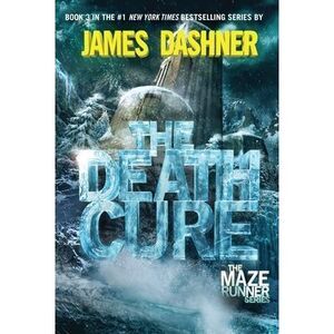 The Death Cure: Book Three of the Maze Runner Series -- James Dashner